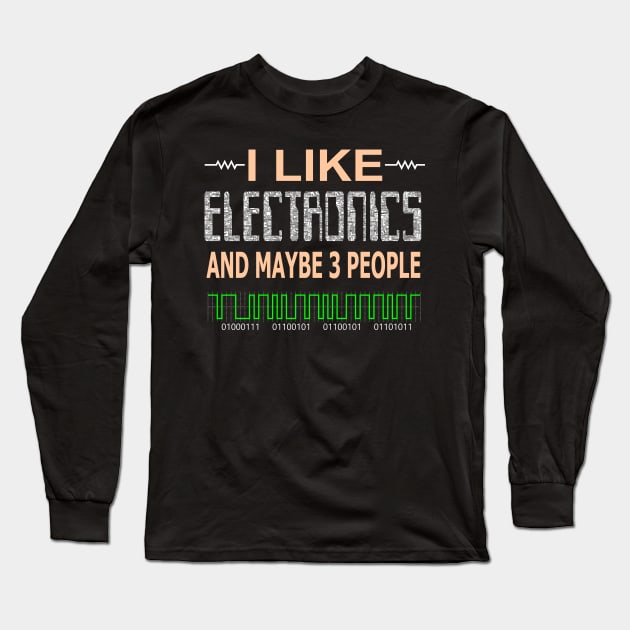 I Like Electronics Long Sleeve T-Shirt by Mayhem24